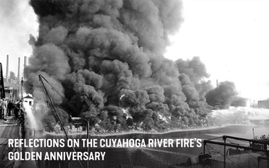 Reflections on the Cuyahoga River Fire’s Golden Anniversary
